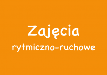 Zajęcia rytmiczno – ruchowe